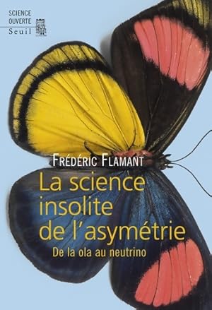 Bild des Verkufers fr La science insolite de l asym?trie : De la ola au neutrino - Fr?d?ric Flamant zum Verkauf von Book Hmisphres