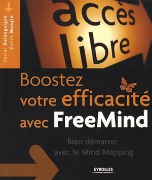 Boostez votre efficacit  avec freemind : Bien d marrer avec le mind mapping - Xavier Delengaigne