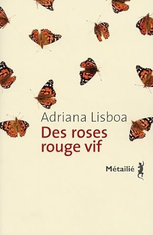 Des roses rouge vif - Adriana Lisboa