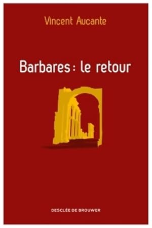 Barbares : Le retour - Vincent Aucante