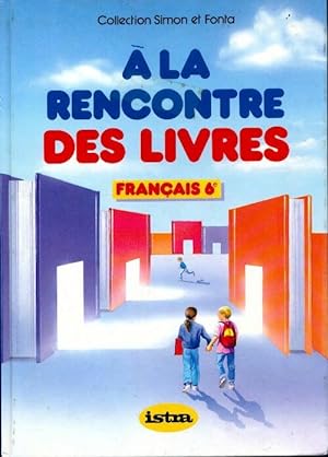A la rencontre des livres. Français 6e - Marc Simon