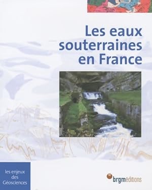 Image du vendeur pour Les eaux souterraines en France - Brgm mis en vente par Book Hmisphres