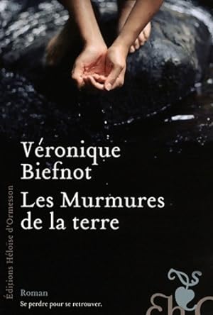 Immagine del venditore per Les murmures de la terre - V?ronique Biefnot venduto da Book Hmisphres