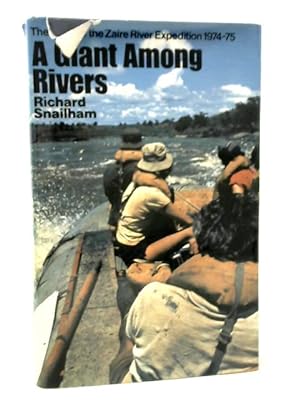 Seller image for Giant Among Rivers: The Story of the Zaire River Expedition 1974-75 for sale by World of Rare Books