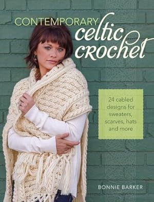 Bild des Verkufers fr Contemporary Celtic Crochet: 24 Cabled Designs for Sweaters, Scarves, Hats and More zum Verkauf von AHA-BUCH GmbH