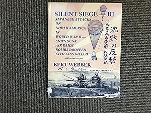 Seller image for Silent Siege III: Japanese Attacks on North America in World War II : Ships Sunk, Air Raids, Bombs Dropped, Civilians Killed : Documentary for sale by Beech Hill Book-Cycle