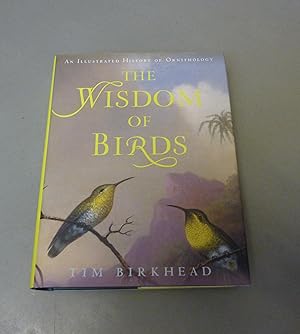 Imagen del vendedor de The Wisdom of Birds: An Illustrated History of Ornithology a la venta por Calluna Books