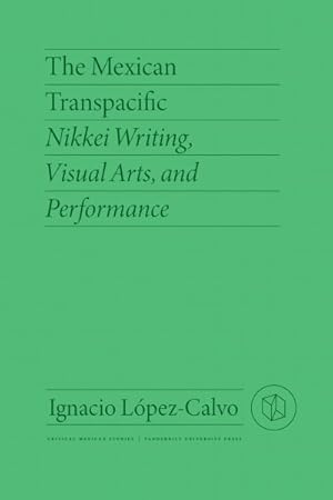Seller image for Mexican Transpacific : Nikkei Writing, Visual Arts, and Performance for sale by GreatBookPricesUK