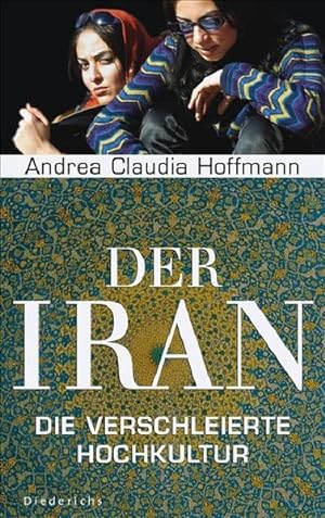 Bild des Verkäufers für Der Iran Die verschleierte Hochkultur zum Verkauf von Leipziger Antiquariat
