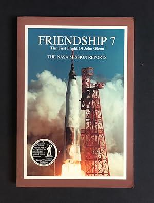 FRIENDSHIP 7. The First Flight of John Glenn