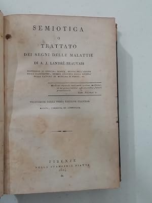 Semiotica o Trattato dei segni delle malattie. Traduzione della terza edizione francese rivista, ...