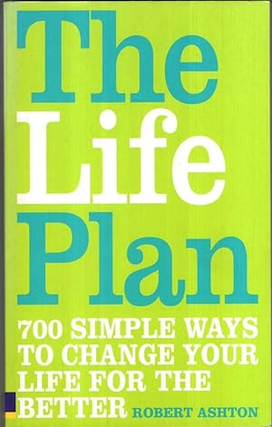 Bild des Verkufers fr The Life Plan: 700 Simple Ways to Change Your Life for the Better zum Verkauf von High Street Books