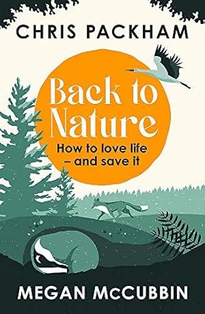 Seller image for Back to Nature: How to Love Life and Save It for sale by WeBuyBooks