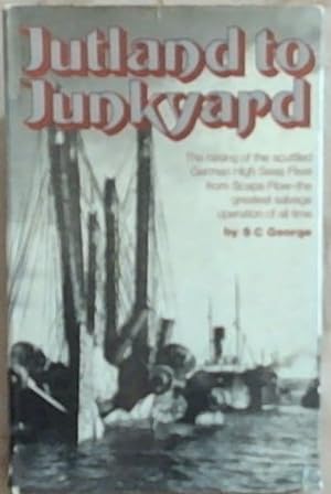Seller image for Jutland to junkyard;: The raising of the scuttled German High Seas Fleet from Scapa Flow; the greatest salvage operation of all time, for sale by Chapter 1