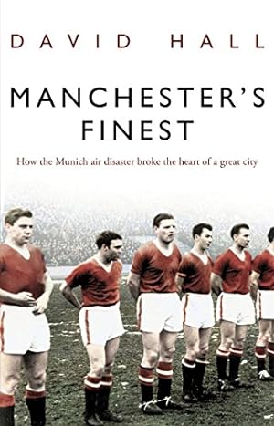Seller image for Manchester's Finest: How the Munich air disaster broke the heart of a great city [Soft Cover ] for sale by booksXpress