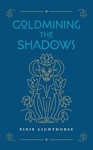 Imagen del vendedor de Goldmining the Shadows : Honoring the Medicine of Wounds a la venta por GreatBookPricesUK
