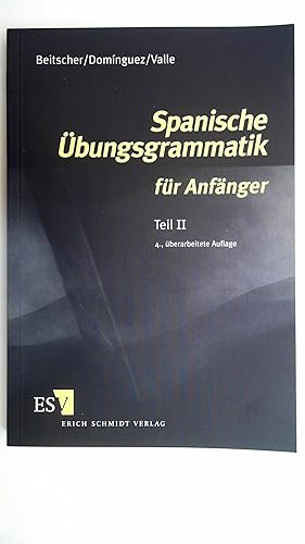 Spanische Übungsgrammatik für Anfänger 2: Teil II