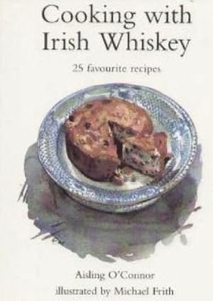 Bild des Verkufers fr Cooking with Irish Whiskey: 25 Favourite Recipes zum Verkauf von WeBuyBooks