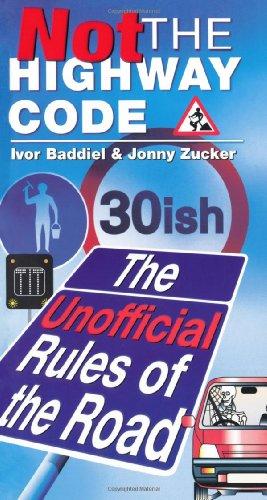 Bild des Verkufers fr Not The Highway Code: The Unofficial Rules Of The Road zum Verkauf von WeBuyBooks