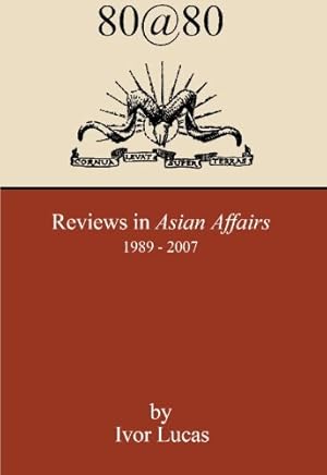 Imagen del vendedor de 80 @ 80: Reviews in "Asian Affairs" 1989 - 2007 a la venta por WeBuyBooks