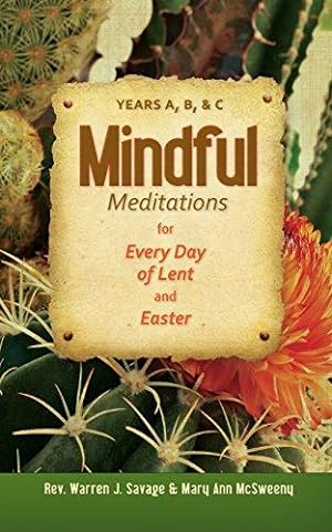 Bild des Verkufers fr Mindful Meditations for Every Day of Lent and Easter: Years A, B, and C zum Verkauf von WeBuyBooks