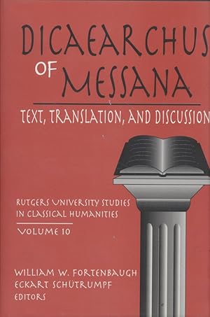 Seller image for Dicaearchus of Messana: Volume 10: Text, Translation, and Discussion (Rutgers University Studies in Classical Humanities) for sale by Fundus-Online GbR Borkert Schwarz Zerfa