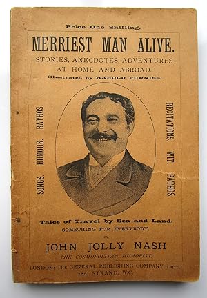 Seller image for MERRIEST MAN ALIVE John Jolly Nash TALES OF TRAVEL BY SEA AND LAND Stories, Anecdotes, Adventures at Home and Abroad, By John Jolly Nash , The Cosmopolitan Humorist, Illustrated by Harold Furniss, First Edition (1891) for sale by Andrew Cox PBFA