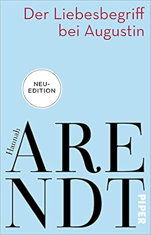 Bild des Verkufers fr Der Liebesbegriff bei Augustin : Versuch einer philosophischen Interpretation. Hannah Arendt ; herausgegeben und mit einem Nachwort versehen von Thomas Meyer / Piper 31706. zum Verkauf von Fundus-Online GbR Borkert Schwarz Zerfa