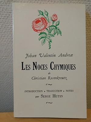 Les Noces Chymiques de Christian Rosenkreutz. Introduction, Traduction, Notes par Serge Hutin.