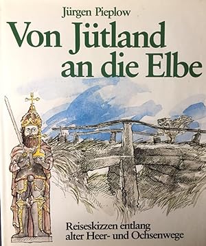 Von Jütland an die Elbe. Reiseskizzen entlang alter Heer- und Ochsenwege.