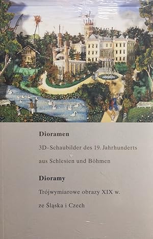 Dioramen. 3D-Schaubilder des 19. Jahrhunderts aus Schlesien und Böhmen.