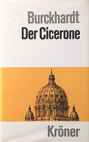 Der Cicerone. Eine Anleitung zum Genuss der Kunstwerke Italiens. Kröners Taschenausgabe ; Bd. 134