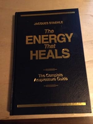 The Energy that Heals: The Complete Acupressure Guide