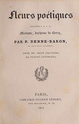 Fleurs poétiques dédiées a S.A.R. Madame, duchesse de Berry ? orné de seize gravures de fleurs co...