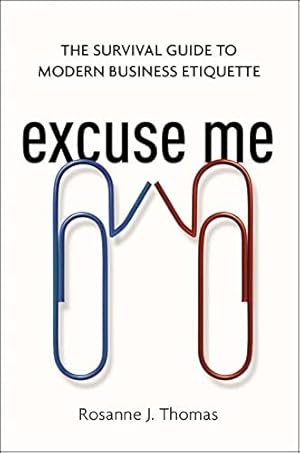 Seller image for Excuse Me : The Survival Guide to Modern Business Etiquette for sale by GreatBookPrices