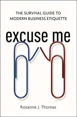 Bild des Verkufers fr Excuse Me : The Survival Guide to Modern Business Etiquette zum Verkauf von GreatBookPrices