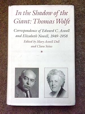 Image du vendeur pour In the Shadow of the Giant - Thomas Wolfe: Correspondence of Edward Caswell and Elizabeth Nowell, 1949-58 mis en vente par Lacey Books Ltd