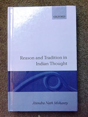 Reason and Tradition in Indian Thought: An Essay on the Nature of Indian Philosophical Thinking