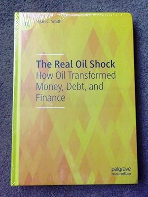 The Real Oil Shock: How Oil Transformed Money, Debt, and Finance