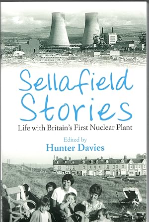 Sellafield Stories: Life With Britain's First Nuclear Plant