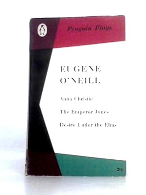 Imagen del vendedor de Anna Christie; The Emporer Jones; Desire Under the Elms a la venta por World of Rare Books