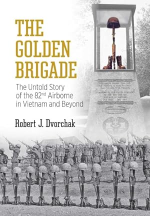 Seller image for Golden Brigade : The Untold Story of the 82nd Airborne in Vietnam and Beyond for sale by GreatBookPrices