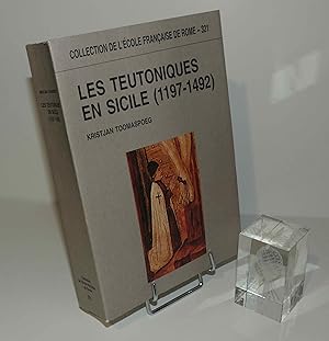 Les Teutoniques en Sicile ( 1197-1492 ). Collection de l'École Française de Rome - 321 - EFR. Rom...