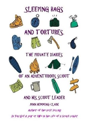 Immagine del venditore per Sleeping Bags and Tortures: The Private Diaries of an Adventurous Scout and His Scout Leader venduto da WeBuyBooks