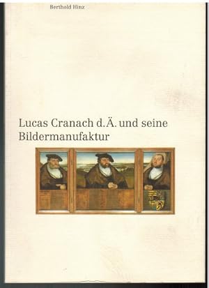 Bild des Verkufers fr Lucas Cranach d.. und seine Bildermanufaktur. Eine Knstler-Sozialgeschichte. zum Verkauf von Antiquariat Appel - Wessling