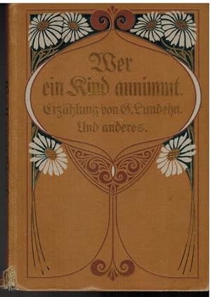 Seller image for Wer ein Kind annimmt in meinem Namen. Von G. Lundehn und andere Erzhlungen fr jung und alt. "Gott zum Gru" 1. for sale by Antiquariat Appel - Wessling