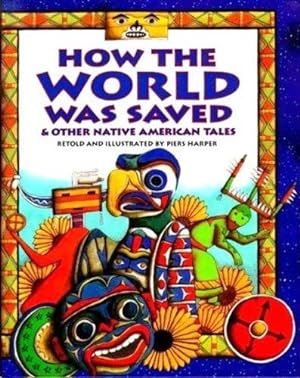 Bild des Verkufers fr How the World Was Saved & Other Native American Tales zum Verkauf von WeBuyBooks