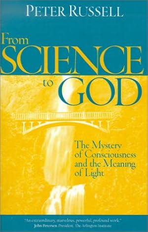 Bild des Verkufers fr From Science to God: The Mystery of Consciousness and the Meaning of Light zum Verkauf von WeBuyBooks