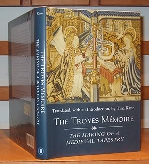 The Troyes Memoire the Making of a Medieval Tapestry