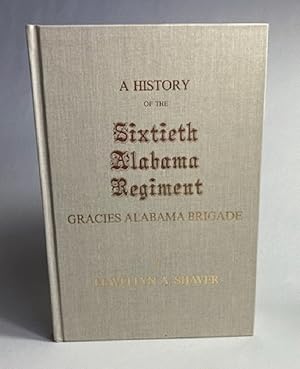 Bild des Verkufers fr A History of the Sixtieth Alabama Regiment, Gracie's Alabama Brigade. zum Verkauf von Furrowed Brow Books, IOBA